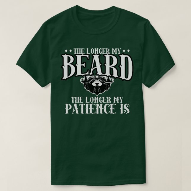 Mens he Longer he Beard he Longer My Patience Is F T-Shirt (Design Front)