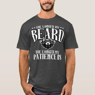 Mens he Longer he Beard he Longer My Patience Is F T-Shirt