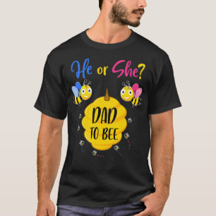 Mens He or She Dad to Bee Gender Reveal Baby Showe T-Shirt