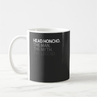 Mens Head Honcho Gift Man Myth The Legend Coffee Mug