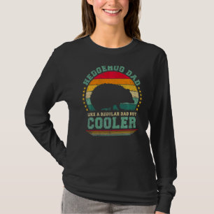 Mens Hedgehog Dad Like A Regular Dad But Cooler Fa T-Shirt