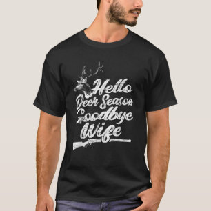 Mens Hello Deer Season Goodbye Wife Hunter Deer Hu T-Shirt