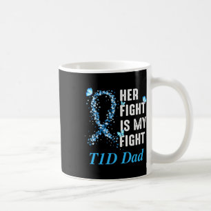 Mens Her Fight Is My Fight T1d Dad Type 1 Diabetes Coffee Mug