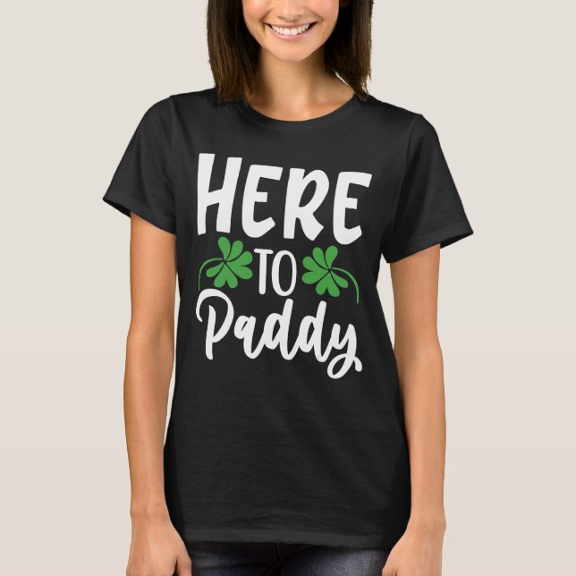Mens Here To Paddy  Saying St Patricks Day Party F T-Shirt (Front)