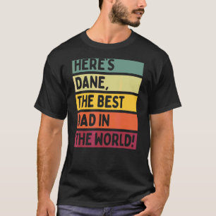 Mens Here's Dane The Best Dad In The World Father' T-Shirt