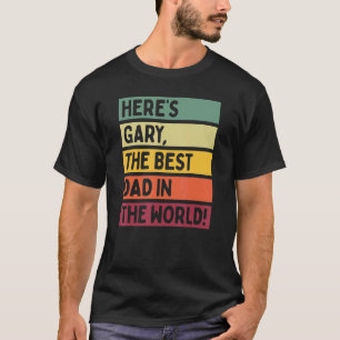 Mens Here's Gary The Best Dad In The World Father' T-Shirt