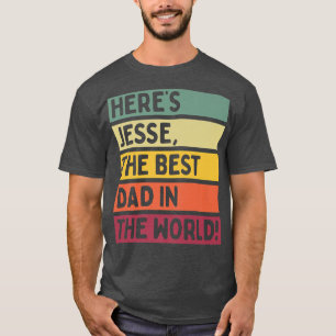 Mens Here's Jesse The Best Dad In The World Father T-Shirt