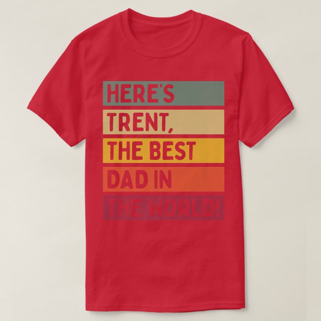 Mens Here's Trent The Best Dad In The World Father T-Shirt (Design Front)