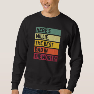 Mens Here's Willie The Best Dad In The World Fathe Sweatshirt