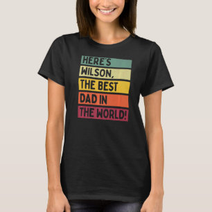 Mens Here's Wilson The Best Dad In The World Fathe T-Shirt