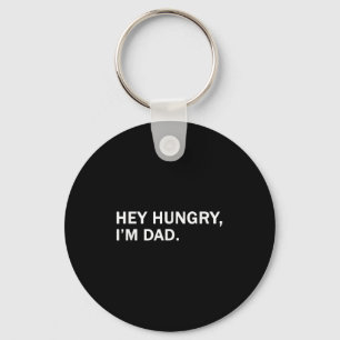 Mens Hey Hungry,im Dad Tee Fathers Dad Grandfather Key Ring