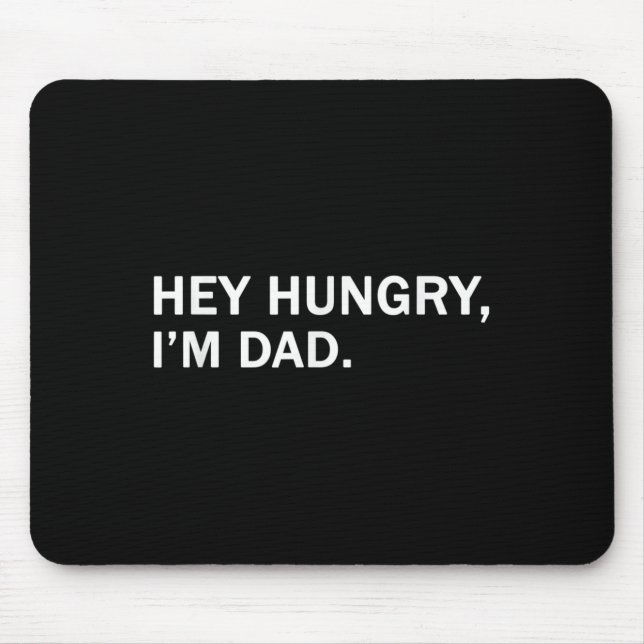 Mens Hey Hungry,im Dad Tee Fathers Dad Grandfather Mouse Mat (Front)
