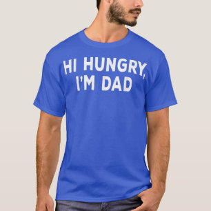 Mens Hi Hungry Im Dad Sarcastic Dad Joke Father's T-Shirt