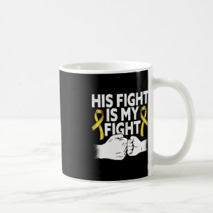 Mens His Fight Is My Fight Supporter Childhood Can Coffee Mug