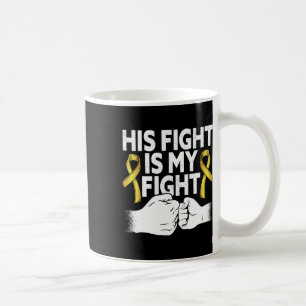Mens His Fight Is My Fight Supporter Childhood Can Coffee Mug