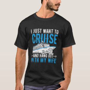 Mens Honeymoon Cruising Quote for a Cruising Husba T-Shirt