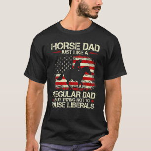 Mens Horse Dad Just Like Regular Dad Trying Not To T-Shirt
