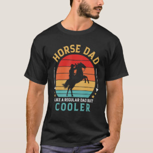 Mens Horse Dad Like a Regular Dad But Cooler Fath T-Shirt