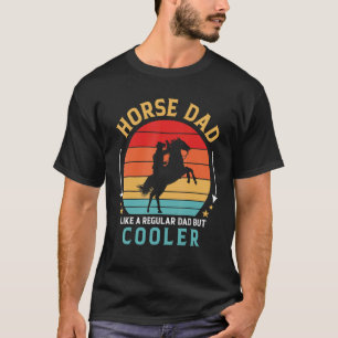Mens Horse Dad Like a Regular Dad But Cooler Fath T-Shirt
