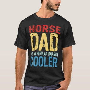 Mens Horse Dad Like a Regular Dad but Cooler T-Shirt