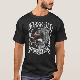 Mens Horse Dad They Neigh I Pay Equestrian Horse T-Shirt