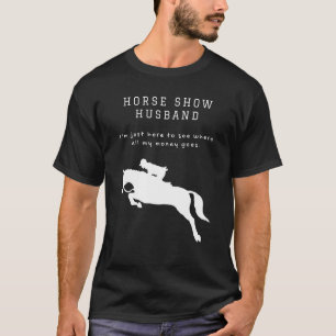 Mens  Horse Show Husband For Hunter Jumper and Eve T-Shirt