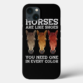 Mens Horses Are Like Shoes You Need One In Every C iPhone 13 Case