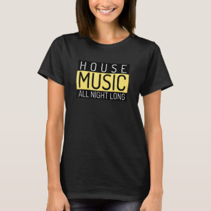 Mens House Music All Night Long Edm Rave Music Fes T-Shirt