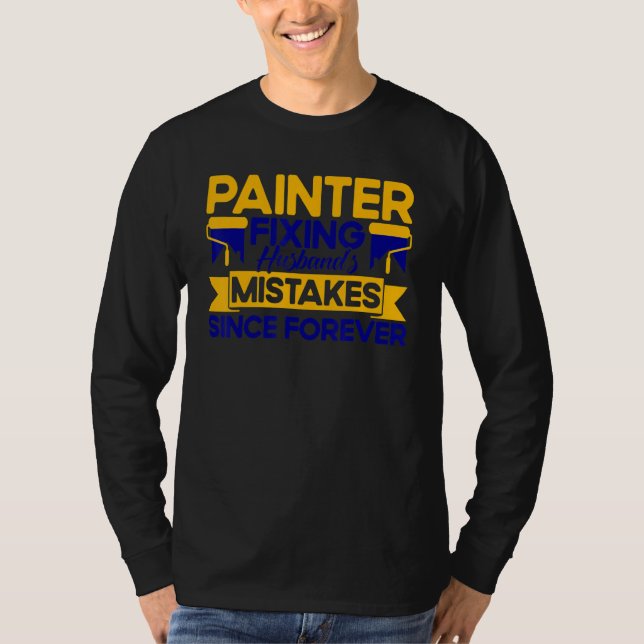 Mens House Painter Decorator Painter Fixing Husban T-Shirt (Front)