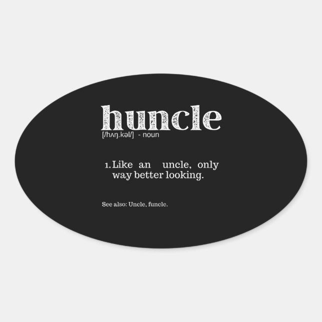 Mens Huncle Definition, Like An Uncle Only Way Oval Sticker (Front)