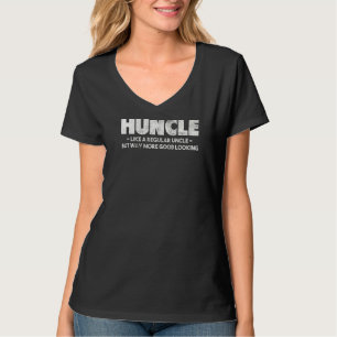 Mens Huncle Like Regular Uncle Way More Good Looki T-Shirt