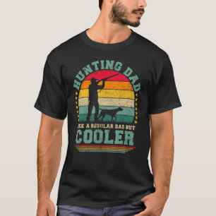 Mens  Hunting Dad Like A Regular Dad Hunting Fathe T-Shirt