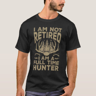 Mens Hunting Hunt Forest I Am A Full Time Hunter T-Shirt