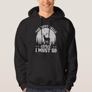 Mens Hunting Season The Hunt Calls And I Must Go D Hoodie