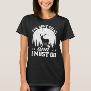 Mens Hunting Season The Hunt Calls And I Must Go D T-Shirt