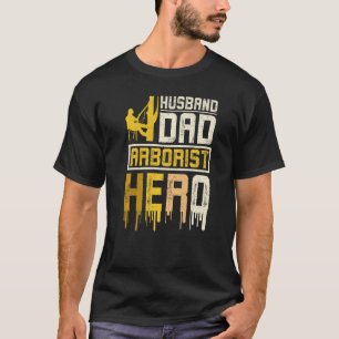 Mens Husband Dad Arborist Hero T-Shirt