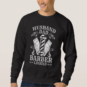 Mens Husband Dad Barber Legend Barber Barbershop Sweatshirt