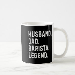 Mens Husband Dad Barista Legend Funny Coffee Maker Coffee Mug