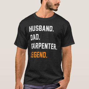 Mens Husband Dad Carpenter Legend Dad Father T-Shirt