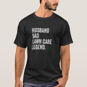 Mens Husband Dad Lawn Care Legend Mowing Yard Wor T-Shirt