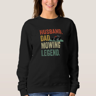 Mens Husband Dad Mowing Legend Lawn Care Gardener  Sweatshirt