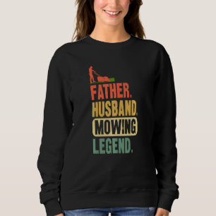 Mens Husband Dad Mowing Legend Lawn Care Gardener Sweatshirt