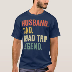 Mens Husband Dad Road Trip Legend Funny Vacation F T-Shirt