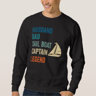 Mens Husband Dad Sail Boat Captain Legend Sailing Sweatshirt