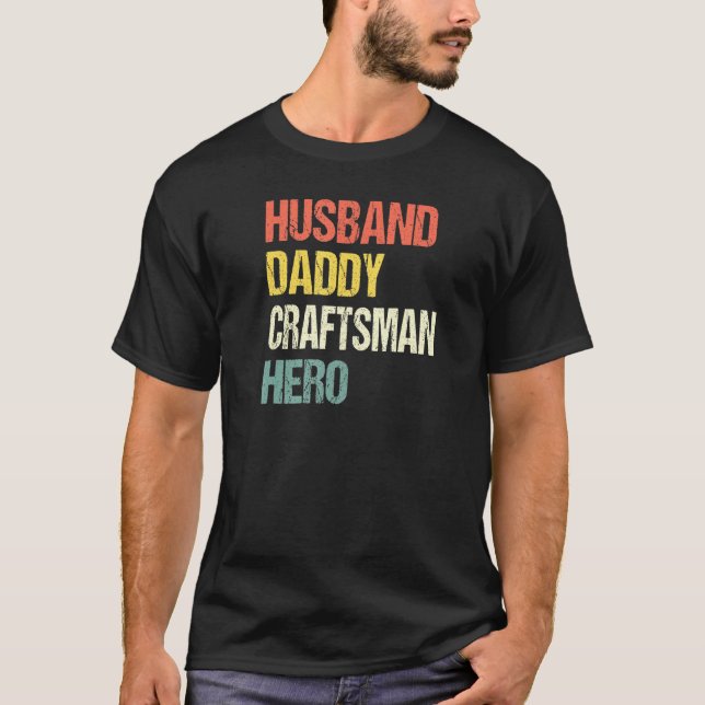 Mens Husband Daddy Craftsman Hero Mechanic Artisan T-Shirt (Front)