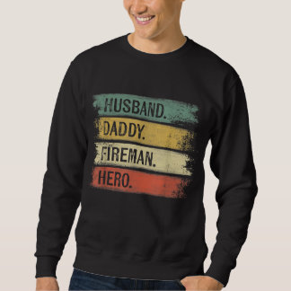 Mens Husband Daddy Fireman Hero Firefighter Sweatshirt
