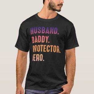 Mens Husband Daddy Prodector Hero Father Day Quote T-Shirt