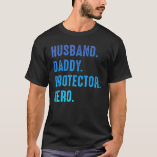 Mens Husband Daddy Prodector Hero Father Day Quote T-Shirt
