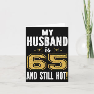 Mens Husband Is 65 And Hot 65th Birthday Gift For Card