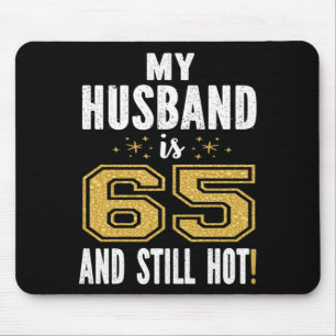 Mens Husband Is 65 And Hot 65th Birthday Gift For Mouse Mat